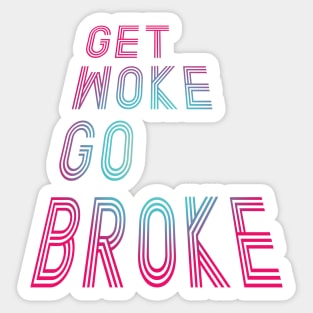 Get Woke Go Broke Sticker